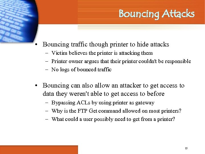 Bouncing Attacks • Bouncing traffic though printer to hide attacks – Victim believes the