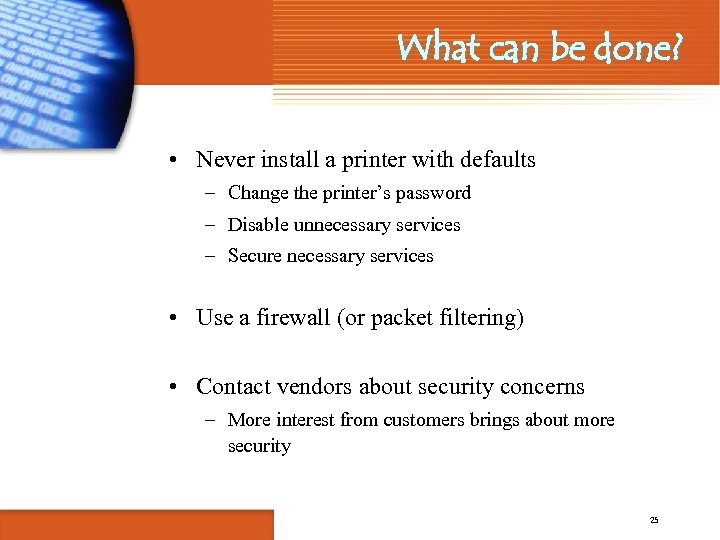 What can be done? • Never install a printer with defaults – Change the