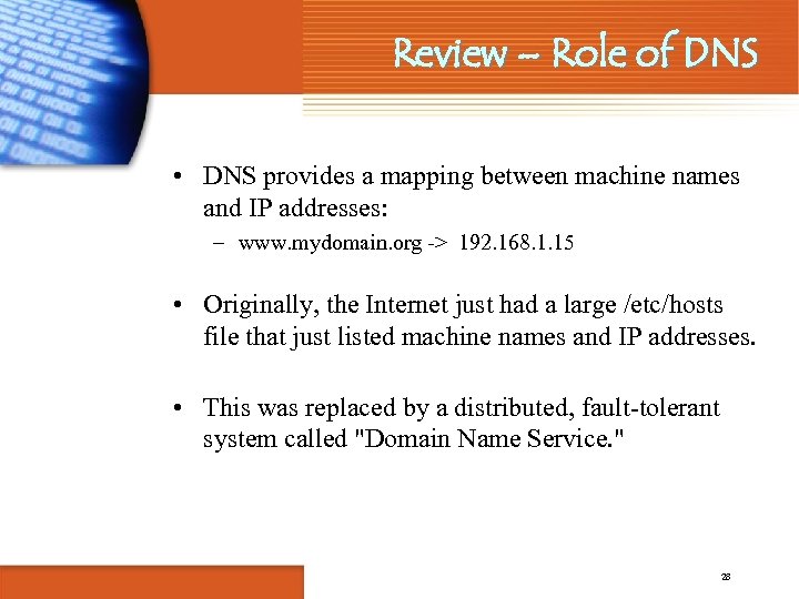 Review – Role of DNS • DNS provides a mapping between machine names and