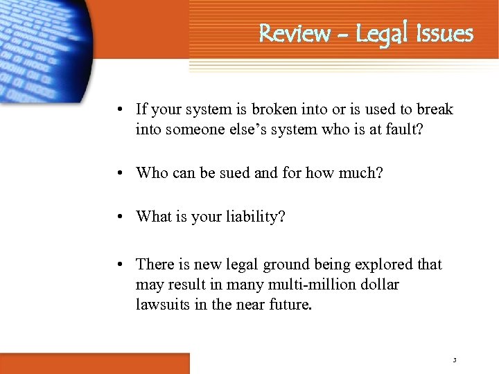 Review - Legal Issues • If your system is broken into or is used