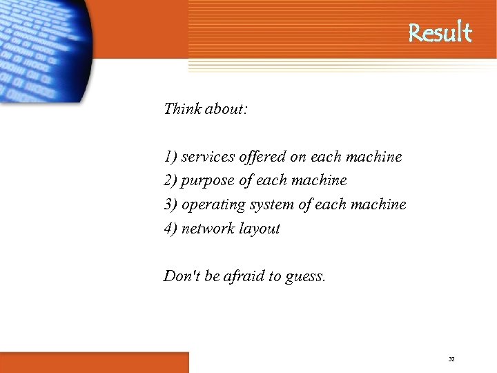 Result Think about: 1) services offered on each machine 2) purpose of each machine
