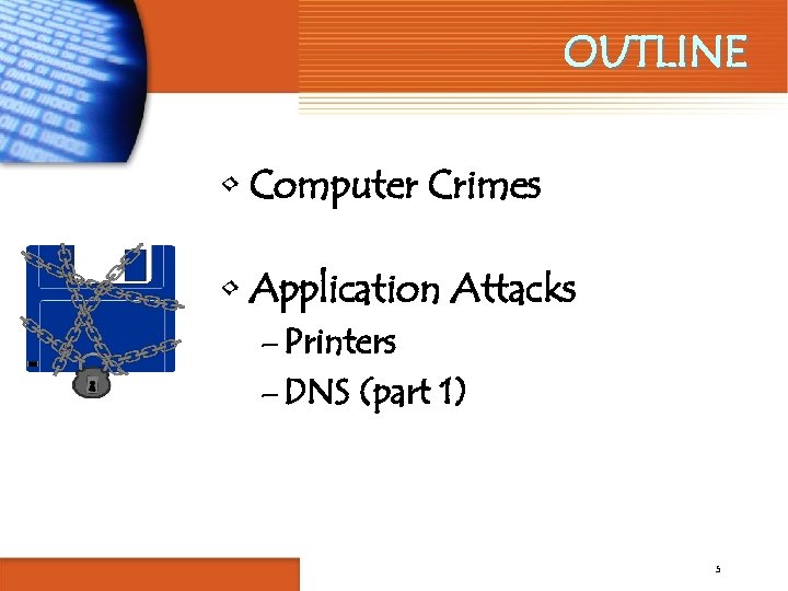 OUTLINE • Computer Crimes • Application Attacks – Printers – DNS (part 1) 5