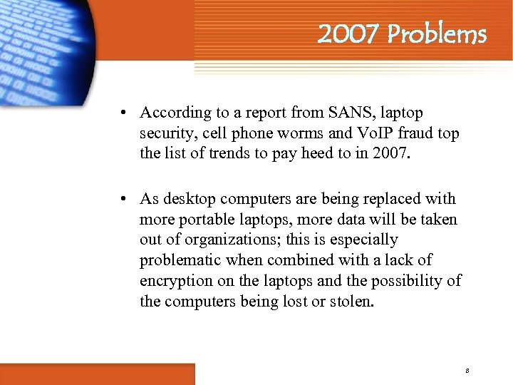 2007 Problems • According to a report from SANS, laptop security, cell phone worms