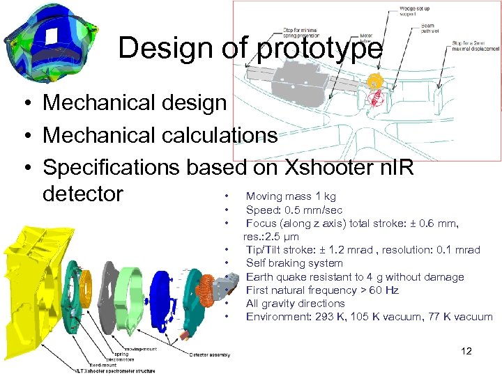 Design of prototype • Mechanical design • Mechanical calculations • Specifications based on Xshooter