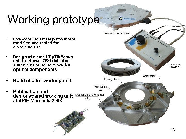 Working prototype • Low-cost Industrial piezo motor, modified and tested for cryogenic use •