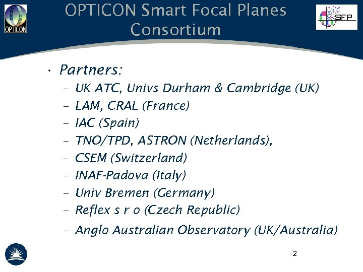OPTICON Smart Focal Planes Consortium • Partners: – – – – UK ATC, Univs