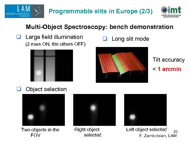 Programmable slits in Europe (2/3) Multi-Object Spectroscopy: bench demonstration q Large field illumination (2