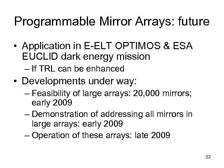 Programmable Mirror Arrays: future • Application in E-ELT OPTIMOS & ESA EUCLID dark energy