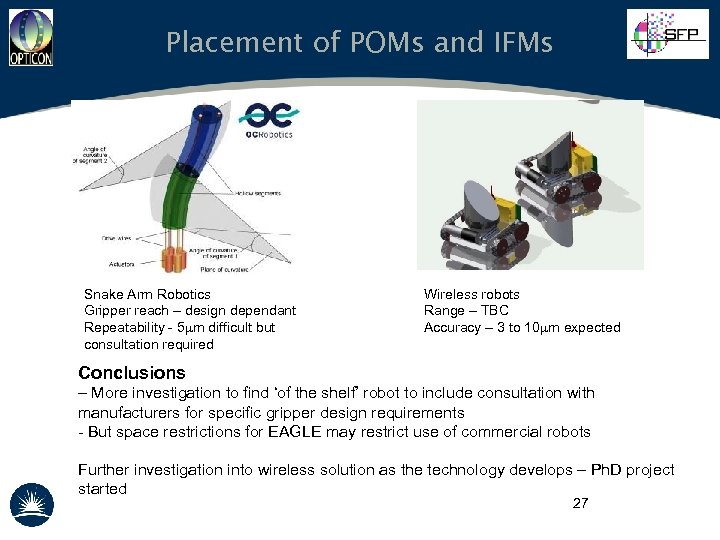 Placement of POMs and IFMs Snake Arm Robotics Gripper reach – design dependant Repeatability