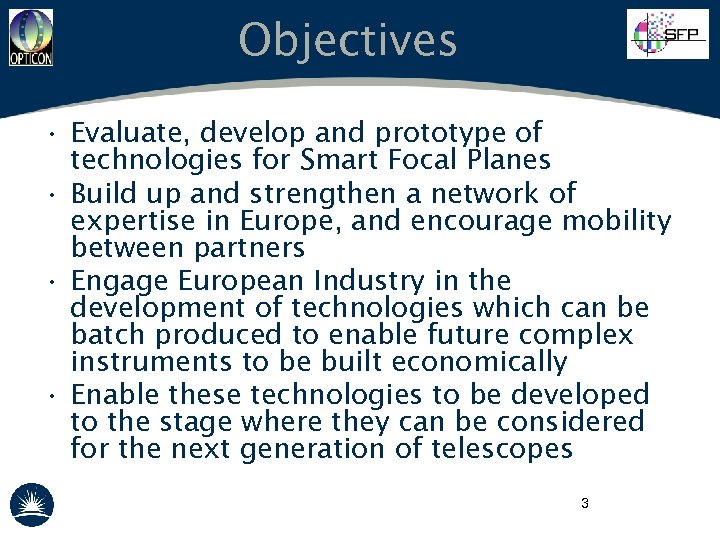 Objectives • Evaluate, develop and prototype of technologies for Smart Focal Planes • Build