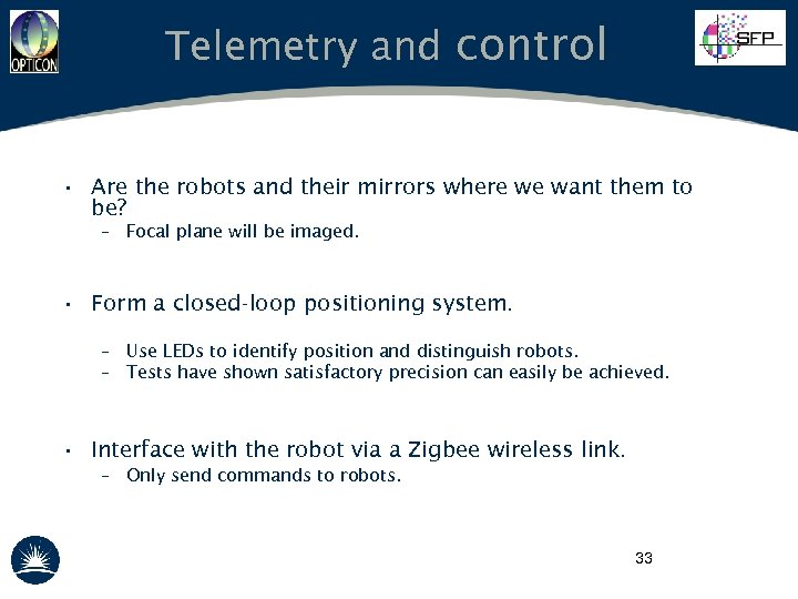 Telemetry and control • Are the robots and their mirrors where we want them