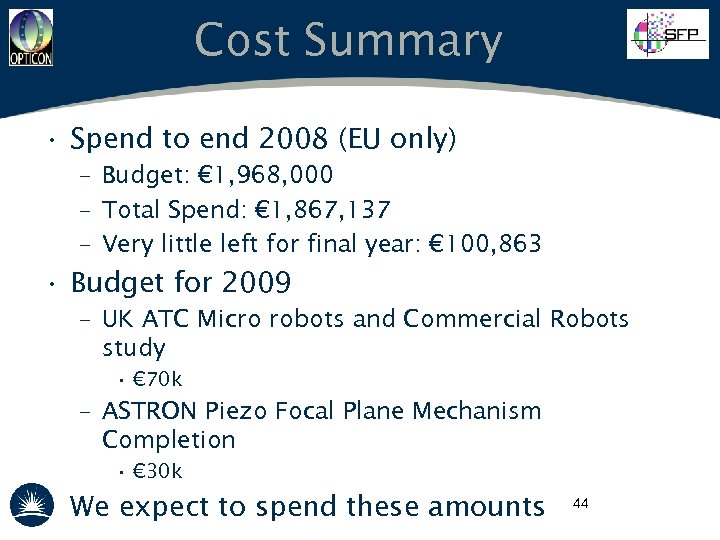 Cost Summary • Spend to end 2008 (EU only) – Budget: € 1, 968,