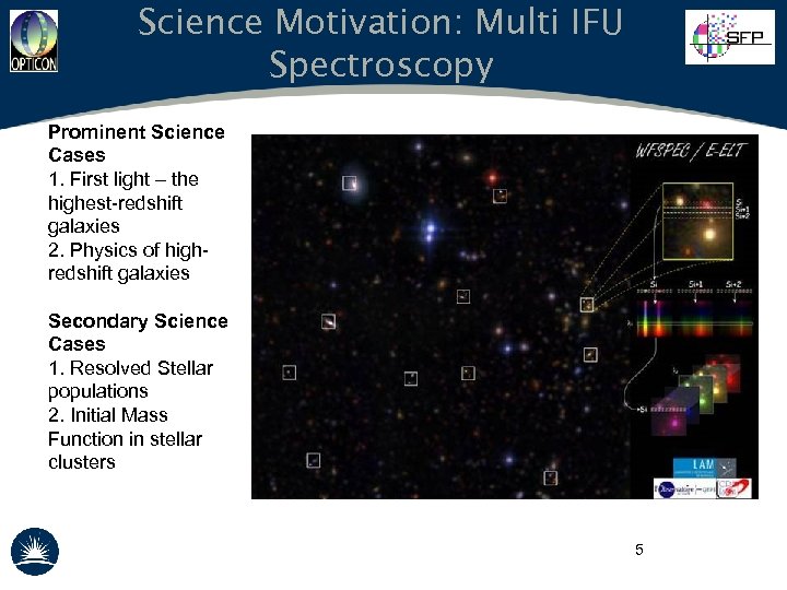 Science Motivation: Multi IFU Spectroscopy Prominent Science Cases 1. First light – the highest-redshift