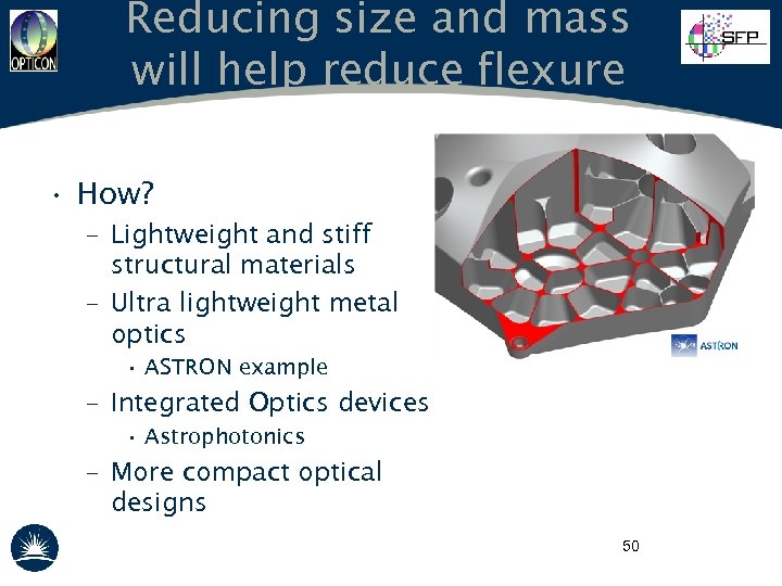 Reducing size and mass will help reduce flexure • How? – Lightweight and stiff
