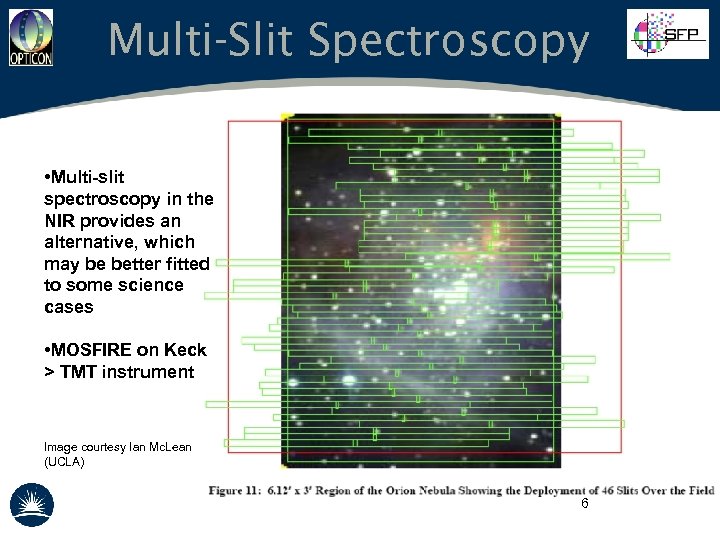 Multi-Slit Spectroscopy • Multi-slit spectroscopy in the NIR provides an alternative, which may be