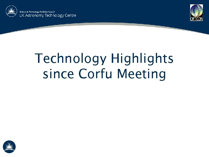 Technology Highlights since Corfu Meeting 