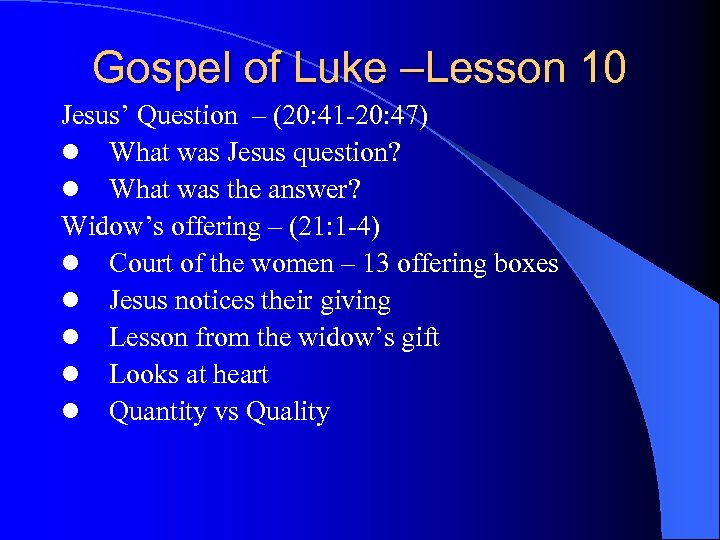 Gospel of Luke –Lesson 10 Jesus’ Question – (20: 41 -20: 47) l What