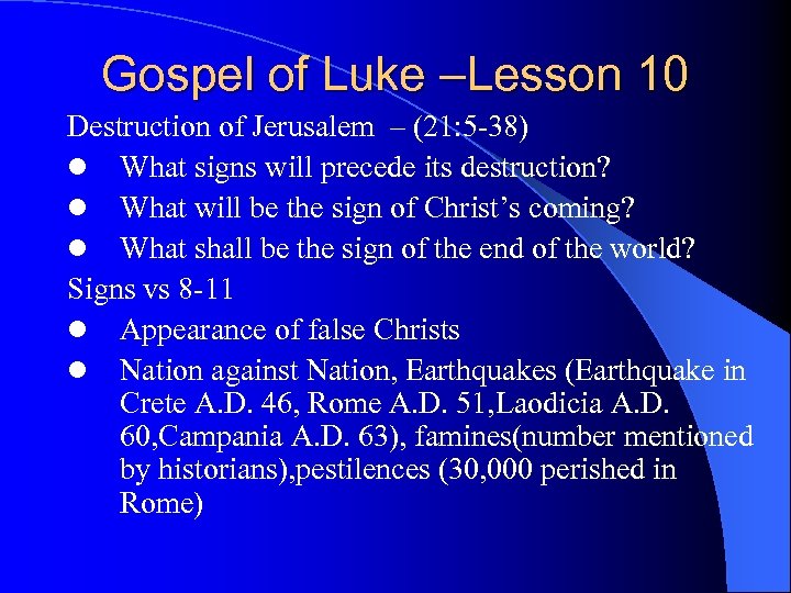 Gospel of Luke –Lesson 10 Destruction of Jerusalem – (21: 5 -38) l What