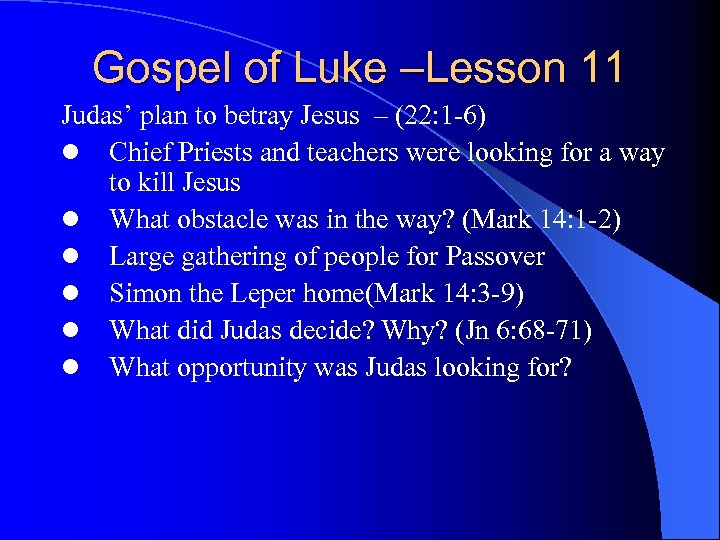 Gospel of Luke –Lesson 11 Judas’ plan to betray Jesus – (22: 1 -6)