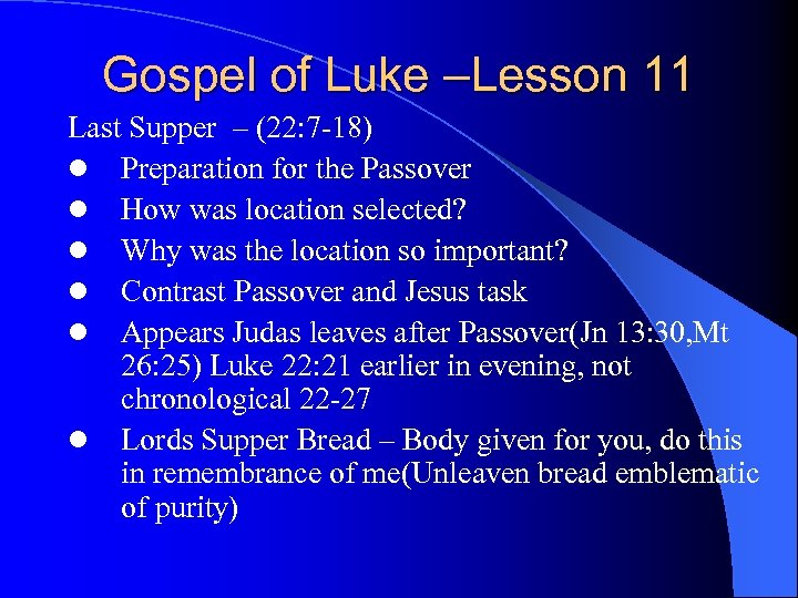 Gospel of Luke –Lesson 11 Last Supper – (22: 7 -18) l Preparation for