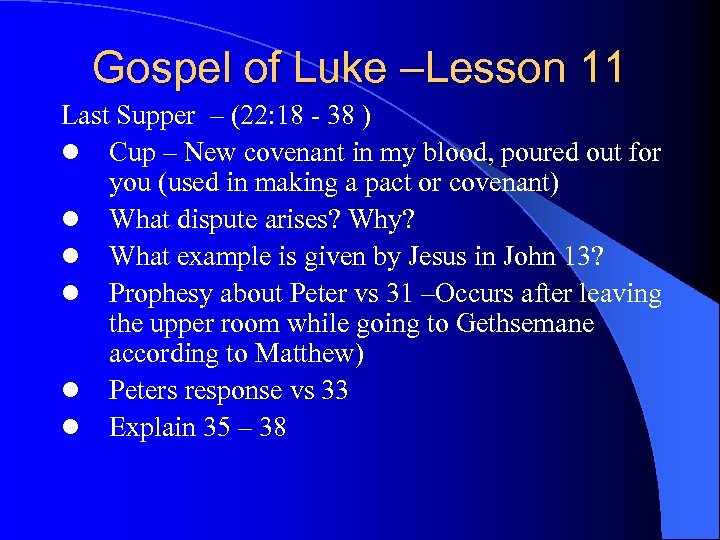 Gospel of Luke –Lesson 11 Last Supper – (22: 18 - 38 ) l