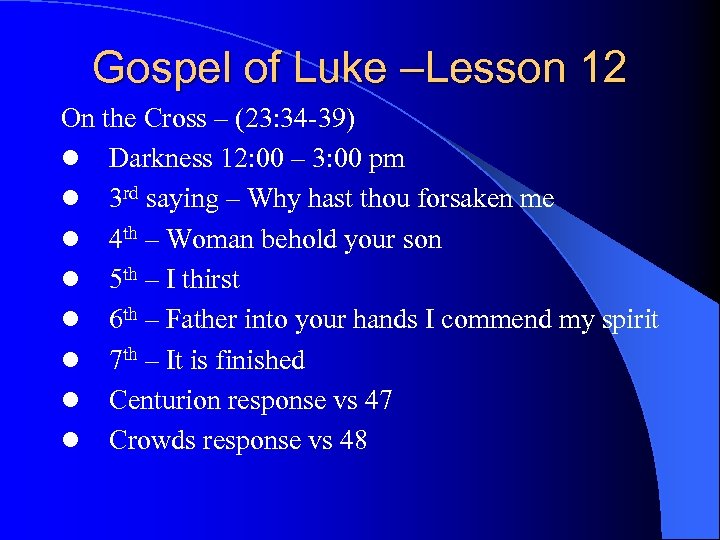 Gospel of Luke –Lesson 12 On the Cross – (23: 34 -39) l Darkness