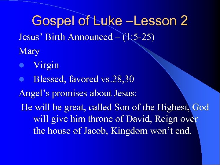 Gospel of Luke –Lesson 2 Jesus’ Birth Announced – (1: 5 -25) Mary l