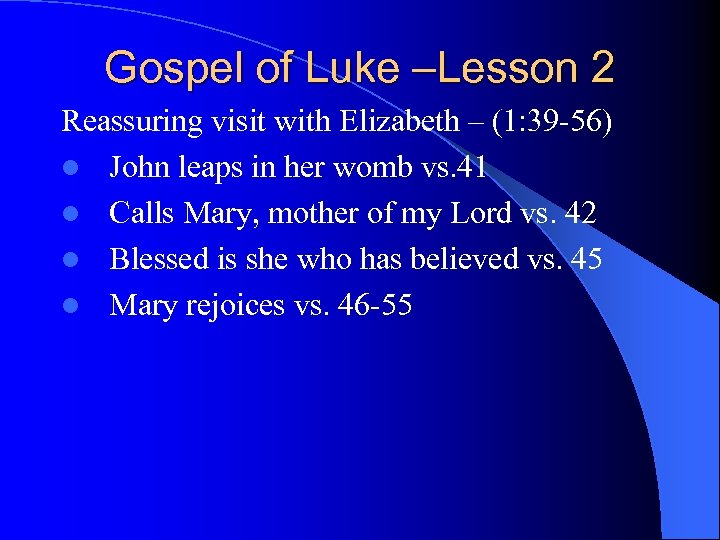 Gospel of Luke –Lesson 2 Reassuring visit with Elizabeth – (1: 39 -56) l