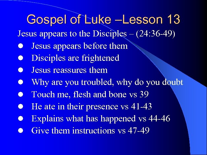 Gospel of Luke –Lesson 13 Jesus appears to the Disciples – (24: 36 -49)
