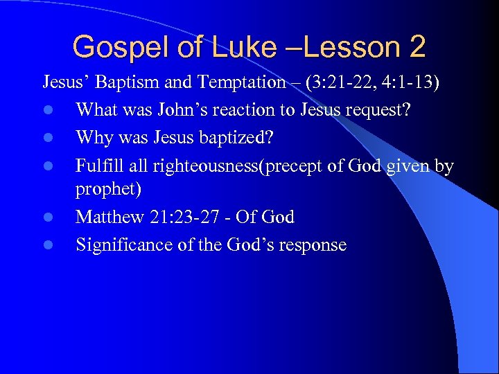 Gospel of Luke –Lesson 2 Jesus’ Baptism and Temptation – (3: 21 -22, 4: