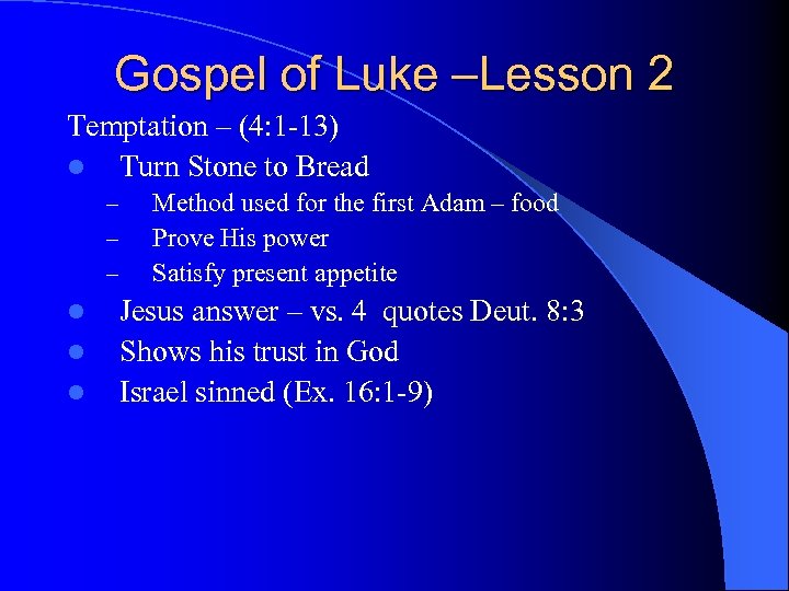Gospel of Luke –Lesson 2 Temptation – (4: 1 -13) l Turn Stone to