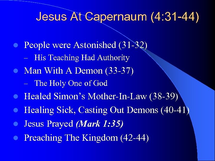 Jesus At Capernaum (4: 31 -44) l People were Astonished (31 -32) – His