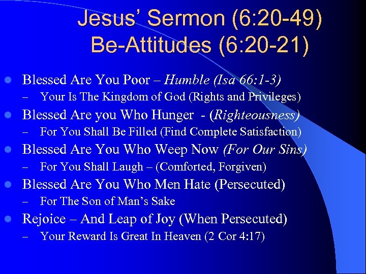Jesus’ Sermon (6: 20 -49) Be-Attitudes (6: 20 -21) l Blessed Are You Poor