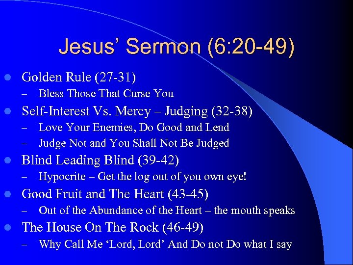 Jesus’ Sermon (6: 20 -49) l Golden Rule (27 -31) – l Self-Interest Vs.