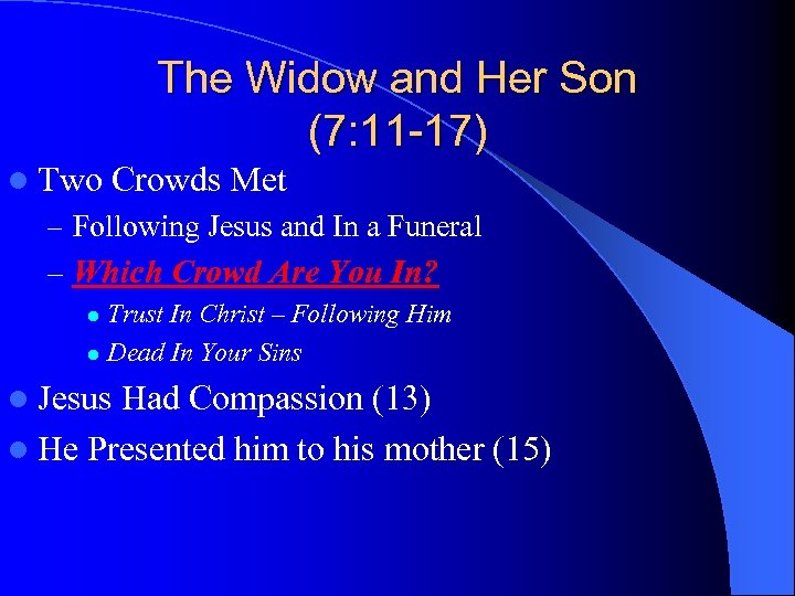 The Widow and Her Son (7: 11 -17) l Two Crowds Met – Following