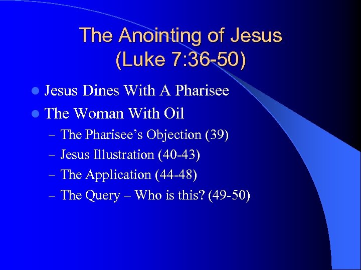 The Anointing of Jesus (Luke 7: 36 -50) l Jesus Dines With A Pharisee