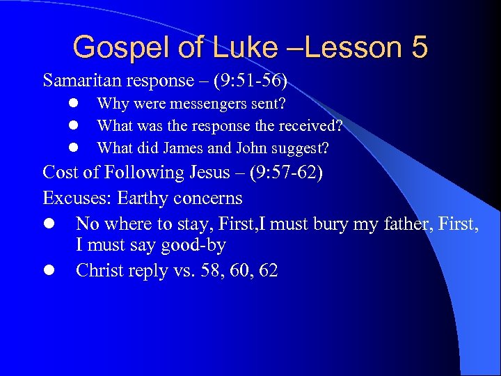 Gospel of Luke –Lesson 5 Samaritan response – (9: 51 -56) l l l