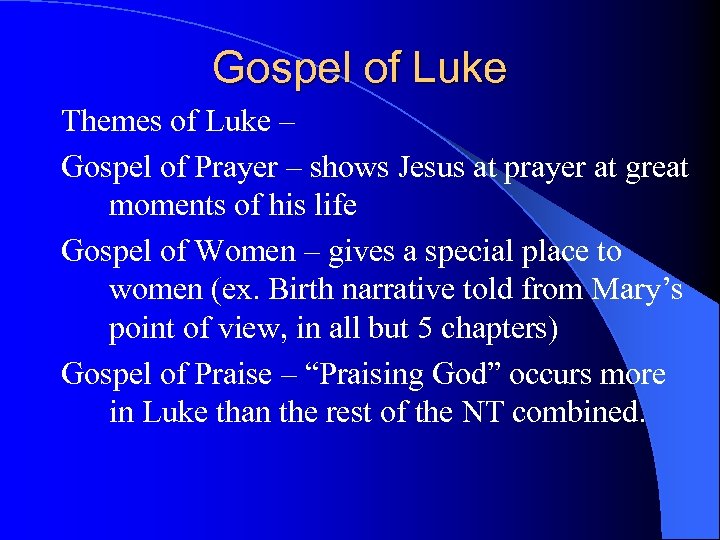 Gospel of Luke Themes of Luke – Gospel of Prayer – shows Jesus at