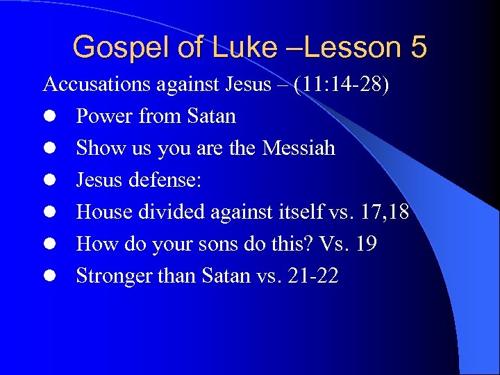 Gospel of Luke –Lesson 5 Accusations against Jesus – (11: 14 -28) l Power