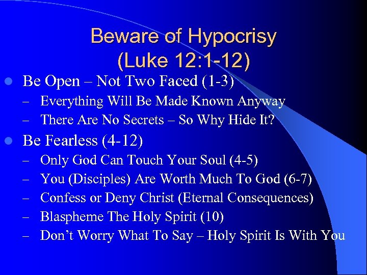 Beware of Hypocrisy (Luke 12: 1 -12) l Be Open – Not Two Faced