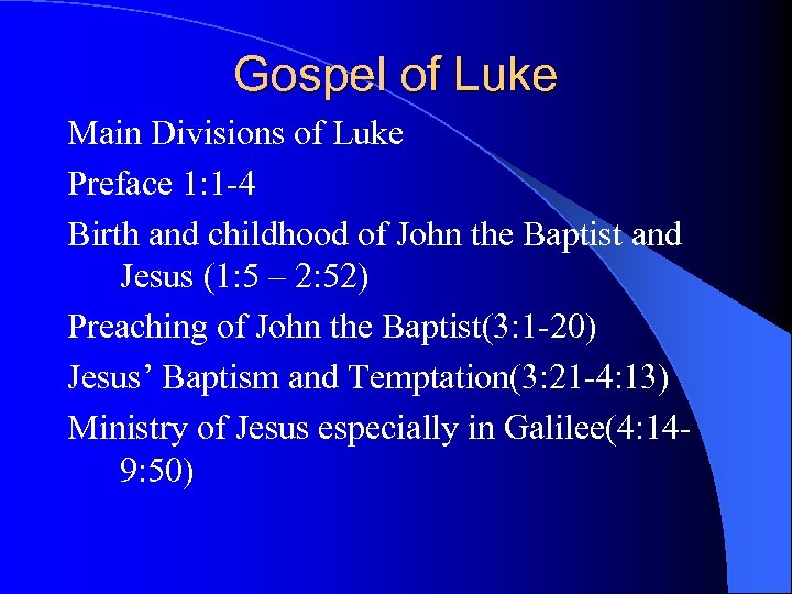 Gospel of Luke Main Divisions of Luke Preface 1: 1 -4 Birth and childhood
