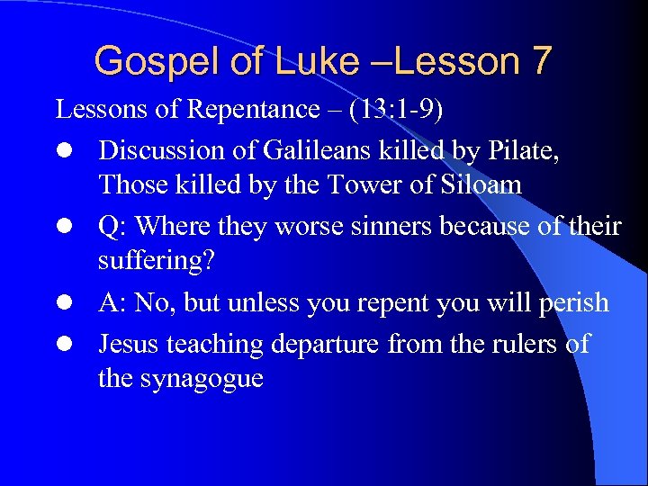 Gospel of Luke –Lesson 7 Lessons of Repentance – (13: 1 -9) l Discussion