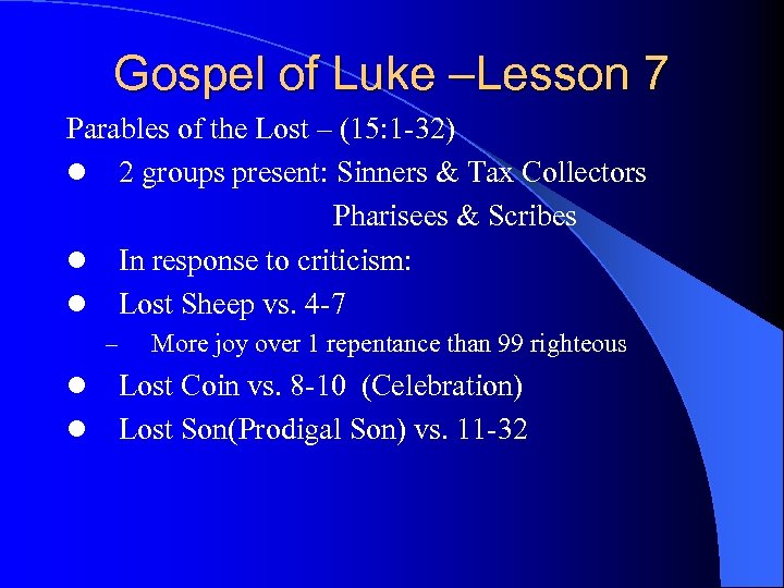 Gospel of Luke –Lesson 7 Parables of the Lost – (15: 1 -32) l