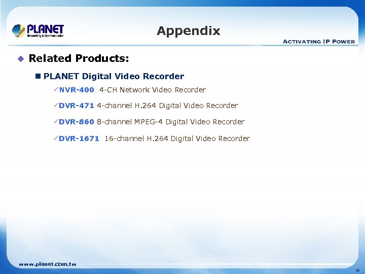 Appendix u Related Products: n PLANET Digital Video Recorder üNVR-400 4 -CH Network Video