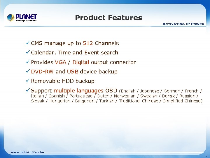 Product Features ü CMS manage up to 512 Channels ü Calendar, Time and Event