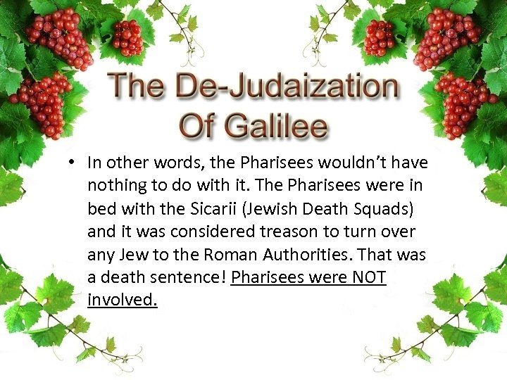  • In other words, the Pharisees wouldn’t have nothing to do with it.