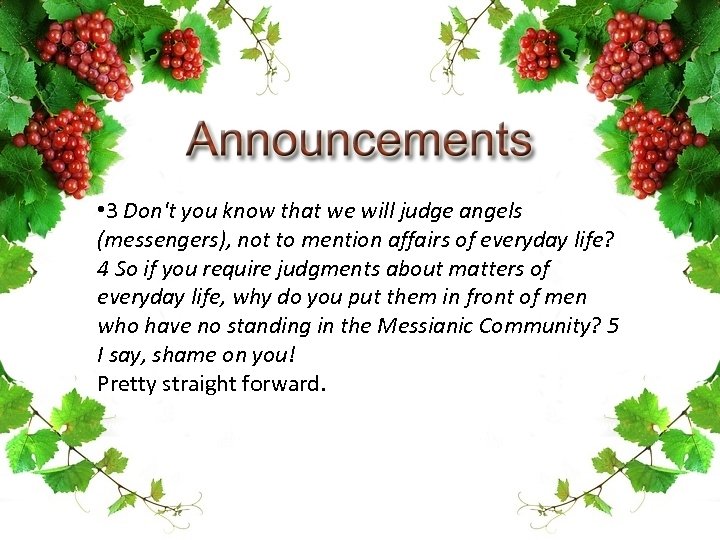  • 3 Don't you know that we will judge angels (messengers), not to