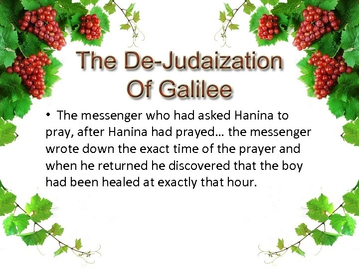  • The messenger who had asked Hanina to pray, after Hanina had prayed…