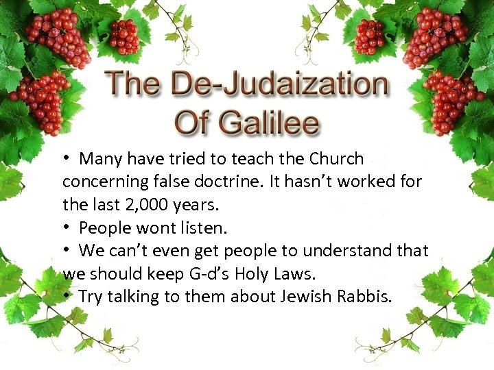  • Many have tried to teach the Church concerning false doctrine. It hasn’t