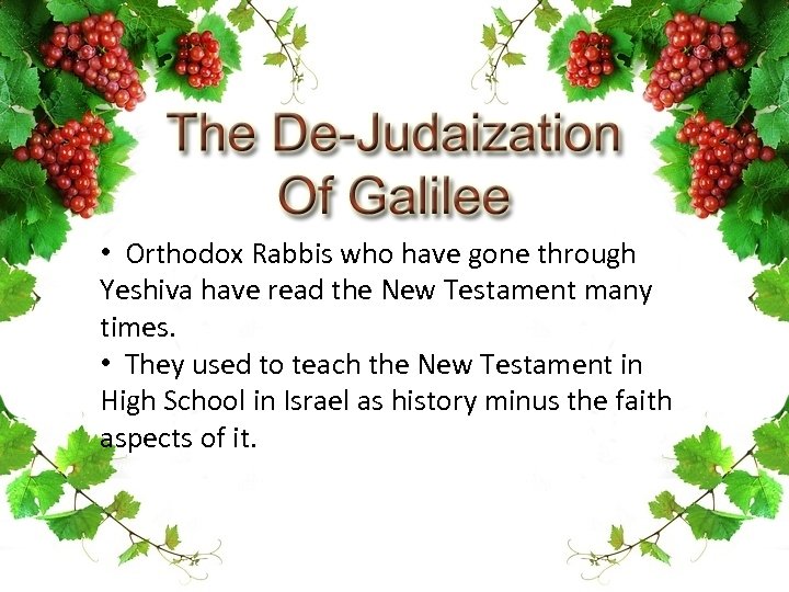  • Orthodox Rabbis who have gone through Yeshiva have read the New Testament